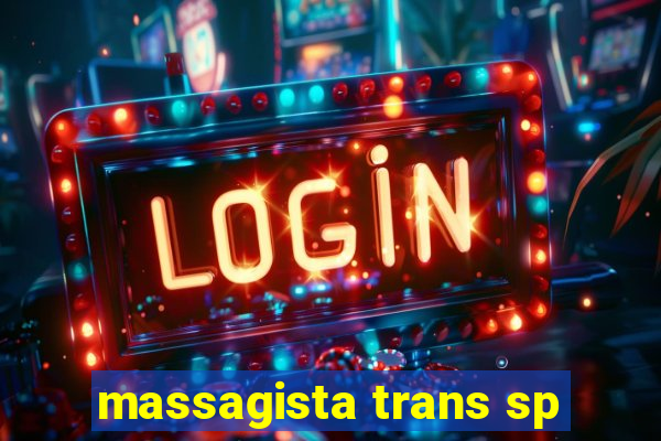 massagista trans sp